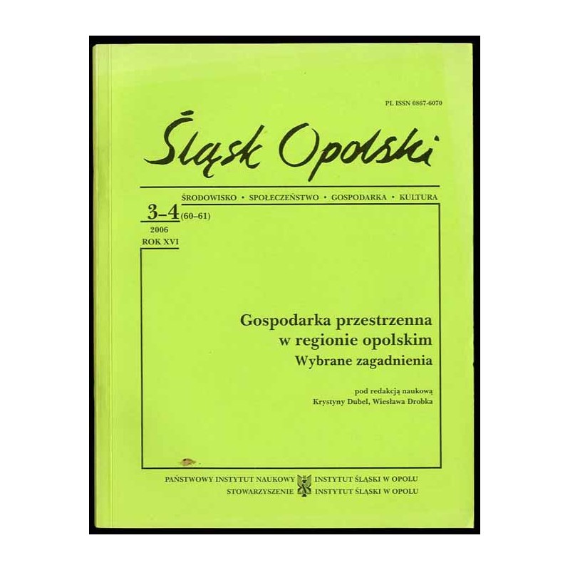 Śląsk Opolski. Środowisko, społeczeństwo, gospodarka, kultura. R.16 (2006). Nr 3-4 (60-61). Gospodarka przestrzenna w regionie o