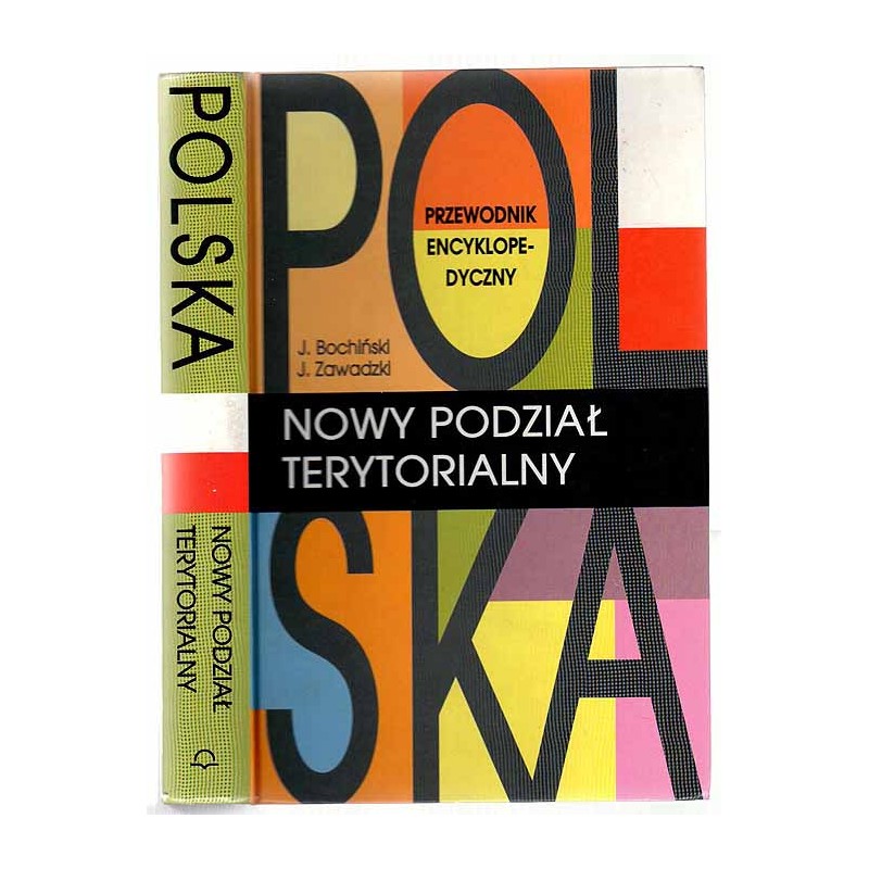 Polska - nowy podział terytorialny. Przewodnik encyklopedyczny