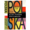 Polska - nowy podział terytorialny. Przewodnik encyklopedyczny