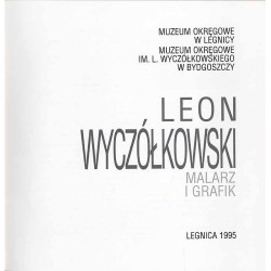 Leon Wyczółkowski. Malarz i grafik