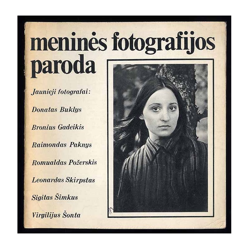 Meninés fotografijos paroda. Jaunieji fotografai: Donatas Buklys, Bronius Gadeikis, Raimondas Paknys, Romualdas Požerskis, Leona
