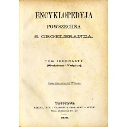 Encyklopedyja powszechna S. Orgelbranda. T.11: (Śledziona-Vulpius)