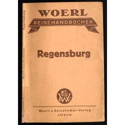 [Woerl] Illustrierter Führer durch Regensburg und Umgebung nebst einer Beschreibung der Walhalla und der Befreiungshalle bei Kel