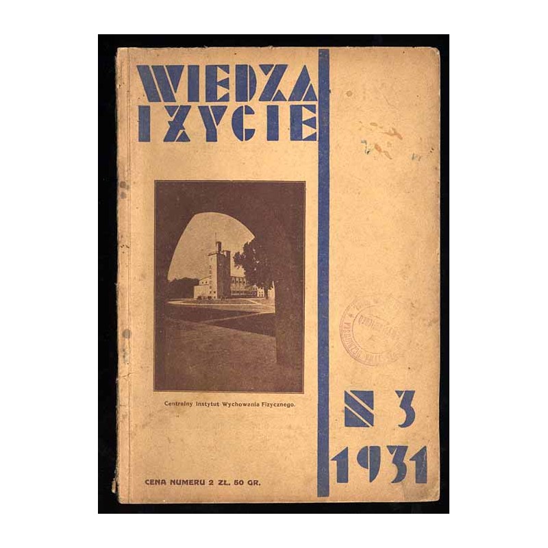 Wiedza i Życie. Miesięcznik poświęcony popularyzacji wiedzy oraz samokształceniu. R.6 (1931). Z.3 (Marzec 1931)