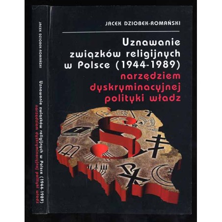 Uznawanie związków religijnych w Polsce (1944-1989) narzędziem dyskryminacyjnej polityki władz