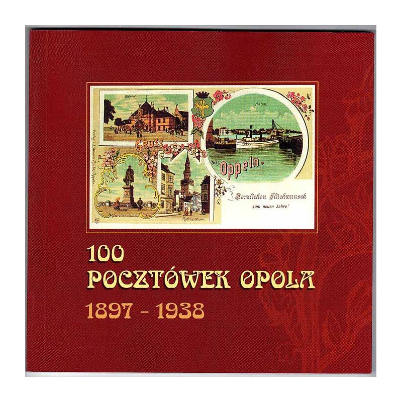 100 pocztówek Opola z lat 1897-1938 ukazujących wiele nieistniejących obiektów i widoków dawnego Opola... a wśród nich pocztówki