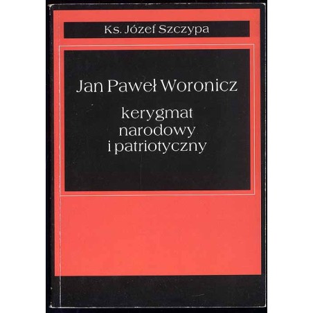 Jan Paweł Woronicz kerygmat narodowy i patriotyczny