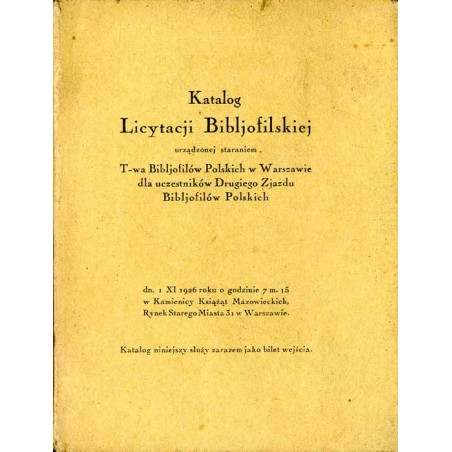 Katalog licytacji bibljofilskiej urządzonej staraniem T-wa Bibljofilów Polskich w Warszawie dla uczestników Drugiego Zjazdu Bibl