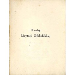 Katalog licytacji bibljofilskiej urządzonej staraniem T-wa Bibljofilów Polskich w Warszawie dla uczestników Drugiego Zjazdu Bibl