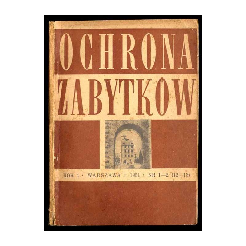 Ochrona Zabytków. R.4 (1951). Nr 1-2 (12-13) (IX 1951)