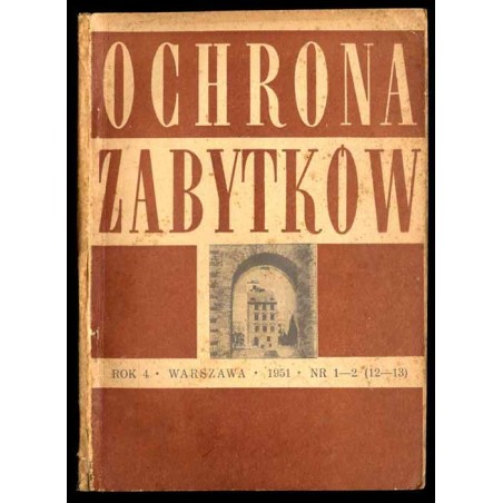 Ochrona Zabytków. R.4 (1951). Nr 1-2 (12-13) (IX 1951)