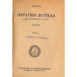 Ostatnia butelka. Powieść. Z cyklu "Z dalekich lądów". T.1-2 w 1 vol