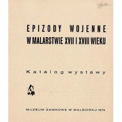 Epizody wojenne w malarstwie XVII i XVIII wieku. Katalog wystawy