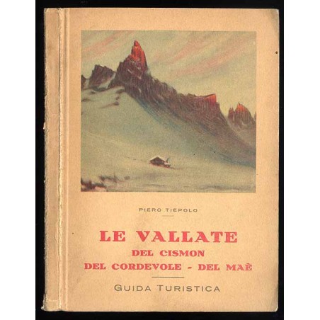 Le Vallate del Cismon (Feltre, Primiero, S. Martino di Castrozza), del Cordevole (Belluno e l'Agordino), del Maè (Longarone e l