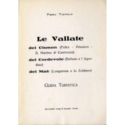 Le Vallate del Cismon (Feltre, Primiero, S. Martino di Castrozza), del Cordevole (Belluno e l'Agordino), del Maè (Longarone e l