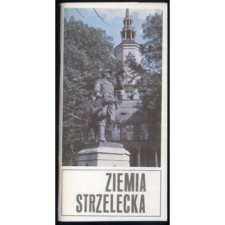 Wędrówka krajoznawcza po ziemi strzeleckiej