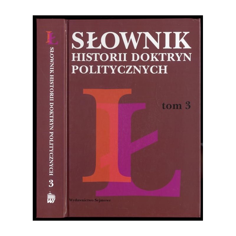 Słownik historii doktryn politycznych. T.3: I-Ł