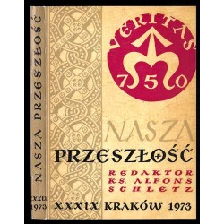 Nasza Przeszłość. Studia z dziejów Kościoła i kultury katolickiej w Polsce. T.39 (1973)