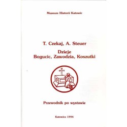 Dzieje Bogucic, Zawodzia, Koszutki. Przewodnik po wystawie