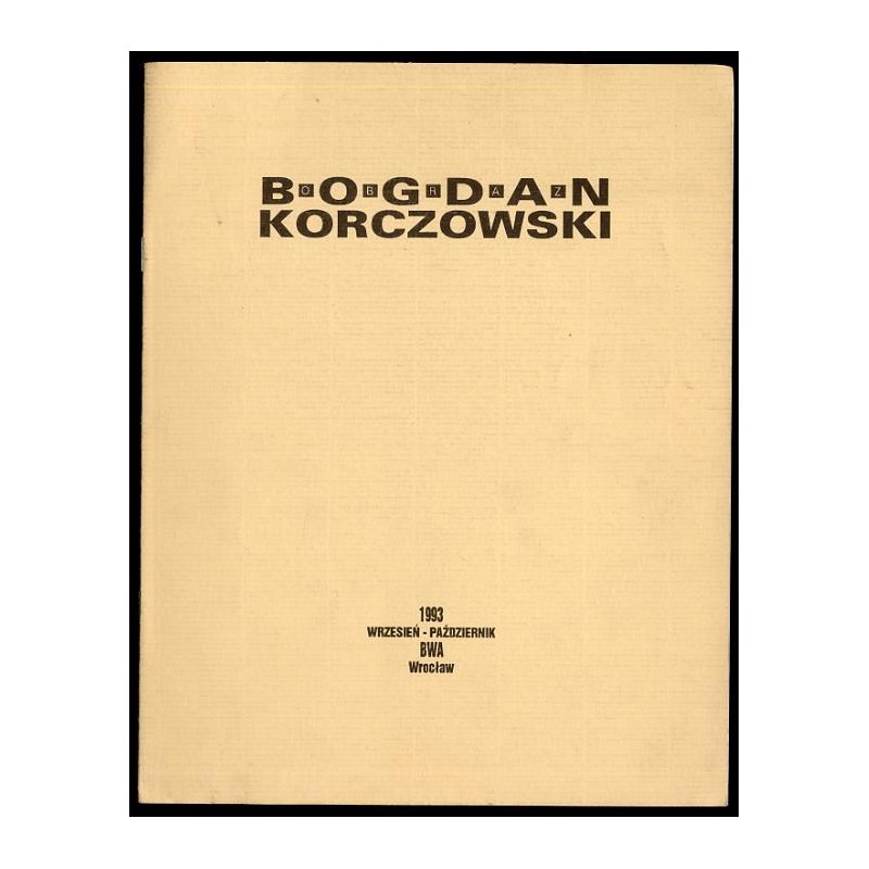Bogdan Korczowski. Obraz. 1993 wrzesień-październik, BWA Wrocław