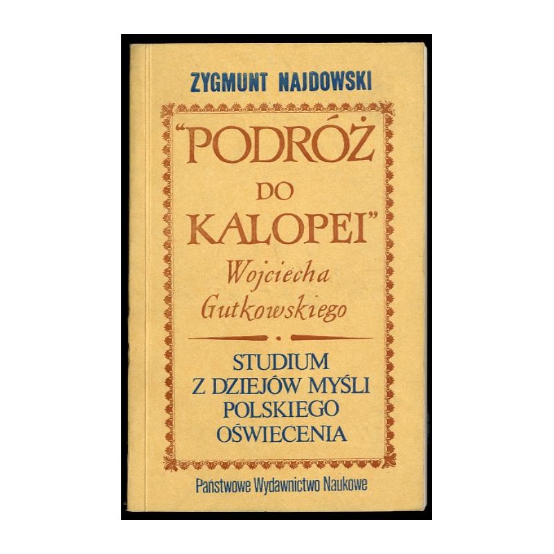 "Podróż do Kalopei" Wojciecha Gutkowskiego. Studium z dziejów myśli polskiego Oświecenia