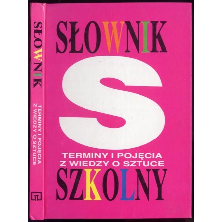 Słownik szkolny. Terminy i pojęcia z wiedzy o sztuce