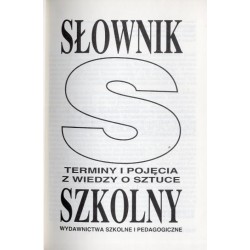 Słownik szkolny. Terminy i pojęcia z wiedzy o sztuce