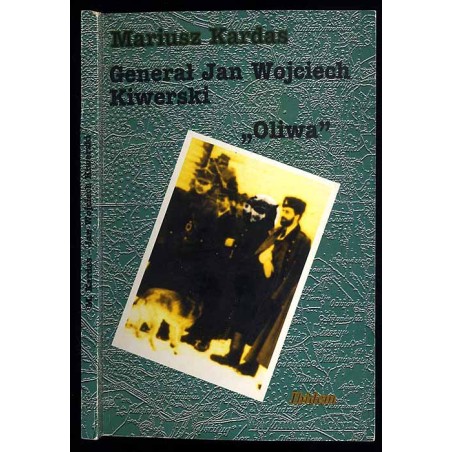 Generał Jan Wojciech Kiwerski "Oliwa" dowódca 27 Wołyńskiej Dywizji Piechoty Armii Krajowej