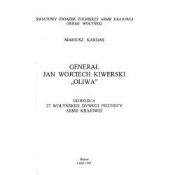 Generał Jan Wojciech Kiwerski "Oliwa" dowódca 27 Wołyńskiej Dywizji Piechoty Armii Krajowej