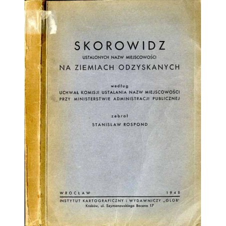 Skorowidz ustalonych nazw miejscowości na Ziemiach Odzyskanych według uchwał Komisji Ustalania Nazw Miejscowości przy przy Minis