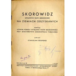 Skorowidz ustalonych nazw miejscowości na Ziemiach Odzyskanych według uchwał Komisji Ustalania Nazw Miejscowości przy przy Minis