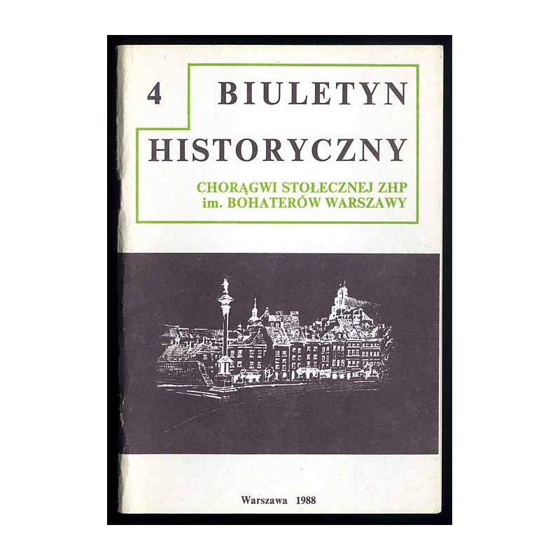 Biuletyn Historyczny Chorągwi Stołecznej ZHP im. Bohaterów Warszawy. 1988. Nr 4 (15)