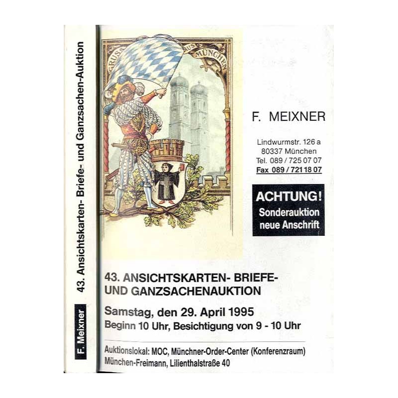 [Franz Meixner] 43. Ansichtskarten- Briefe- und Ganzsachenauktion. F. Meixner. Samstag, den 29. April 1995, 10.00 Uhr. Auktionsl