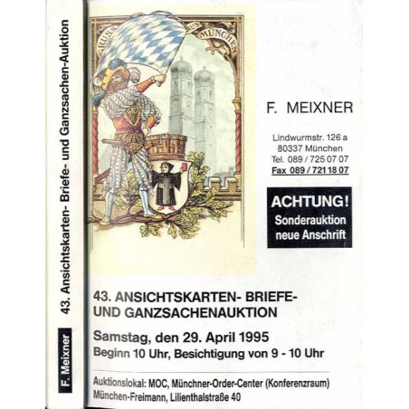 [Franz Meixner] 43. Ansichtskarten- Briefe- und Ganzsachenauktion. F. Meixner. Samstag, den 29. April 1995, 10.00 Uhr. Auktionsl