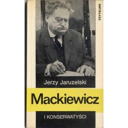 Mackiewicz i konserwatyści. Szkice do biografii