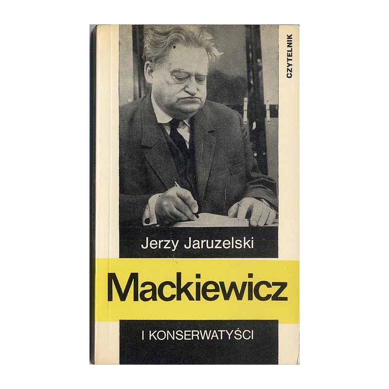 Mackiewicz i konserwatyści. Szkice do biografii