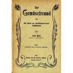 Der Gemüsefreund oder Die Kultur der empfehlenswertesten Gemüsearten