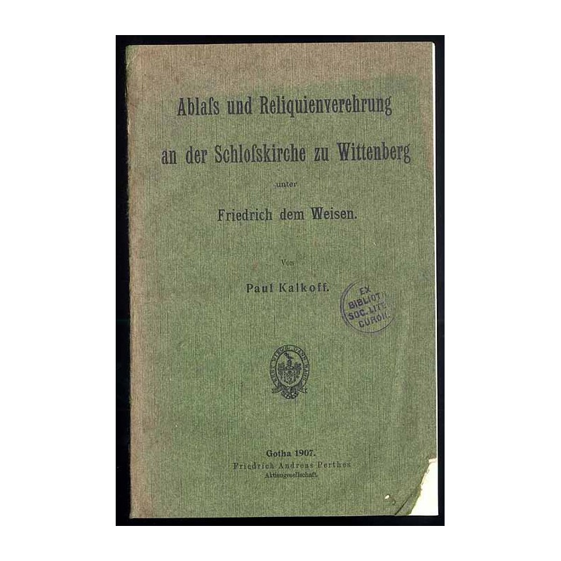 Ablass und Reliquienverehrung an der Schlosskirche zu Wittenberg unter Friedrich dem Weisen