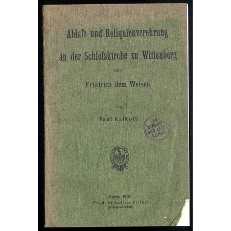 Ablass und Reliquienverehrung an der Schlosskirche zu Wittenberg unter Friedrich dem Weisen