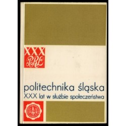 Politechnika Śląska. XXX lat w służbie społeczeństwa