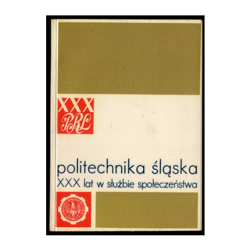 Politechnika Śląska. XXX lat w służbie społeczeństwa