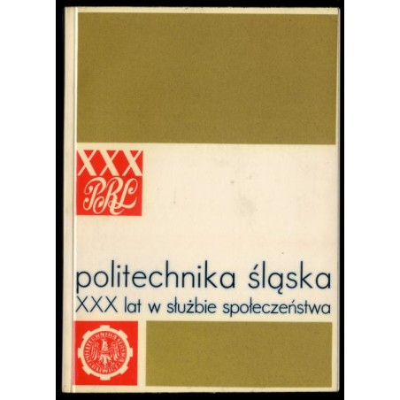 Politechnika Śląska. XXX lat w służbie społeczeństwa