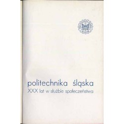 Politechnika Śląska. XXX lat w służbie społeczeństwa