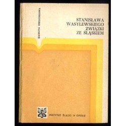 Stanisława Wasylewskiego związki ze Śląskiem