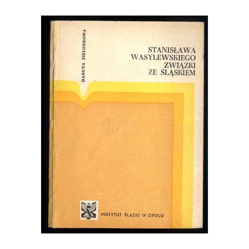 Stanisława Wasylewskiego związki ze Śląskiem