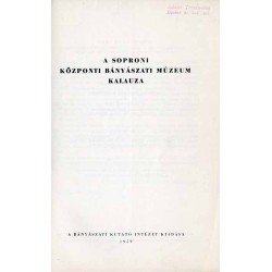 A soproni Központi Bányászati Múzeum Kalauza
