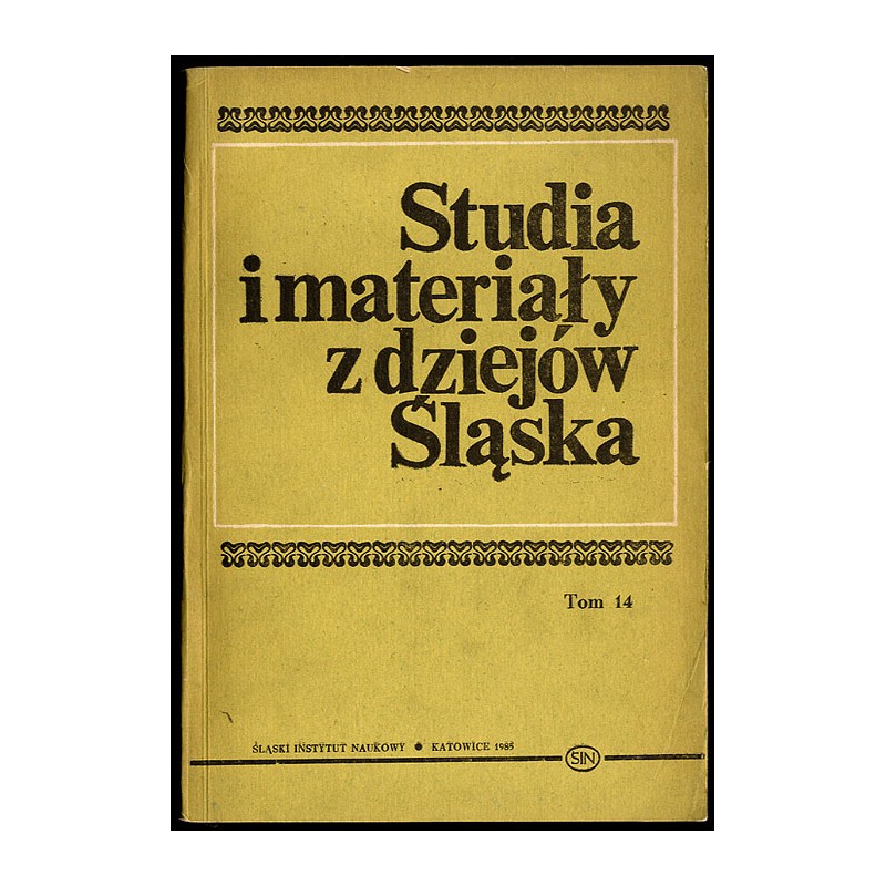 Studia i Materiały z Dziejów Śląska. T.14 (1985)