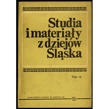 Studia i Materiały z Dziejów Śląska. T.14 (1985)