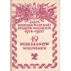Zarys historji wojennej 19-go pułku ułanów wołyńskich m. płk. Karola Różyckiego