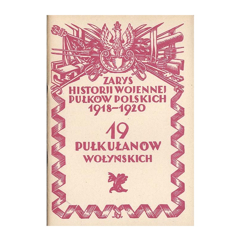 Zarys historji wojennej 19-go pułku ułanów wołyńskich m. płk. Karola Różyckiego